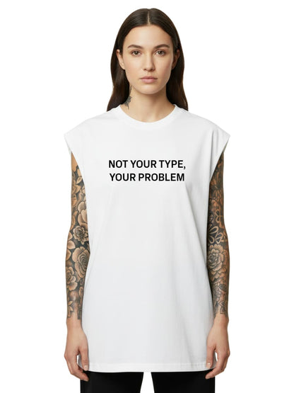 Not Your Type - Sleeveless Oversized Tee