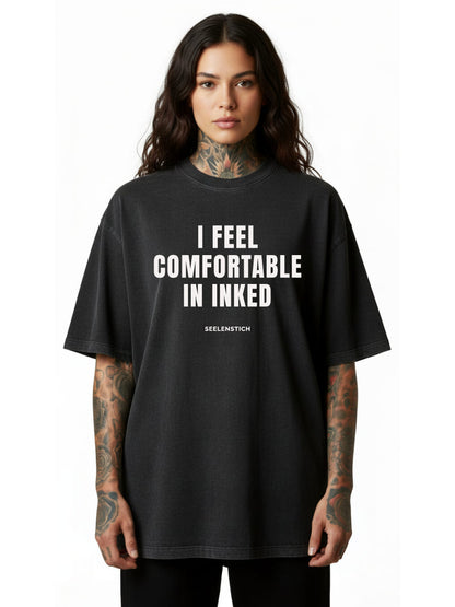 I Feel Comfortable In Inked - Oversized Shirt