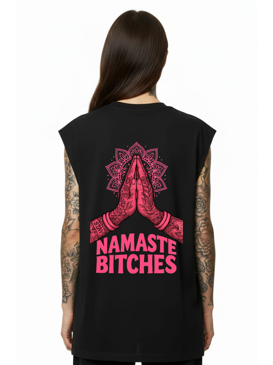 Namaste Bitches - Sleeveless Oversized Tee