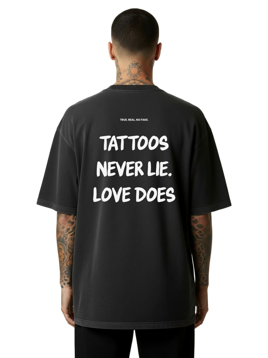 Tattoos Never Lie - Oversized Shirt