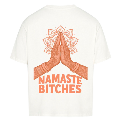 Namaste Bitches Orange - Oversized Shirt