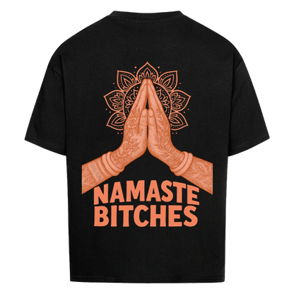Namaste Bitches Orange - Oversized Shirt