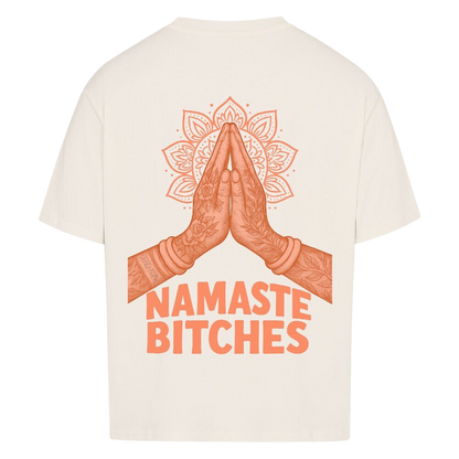 Namaste Bitches Orange - Oversized Shirt