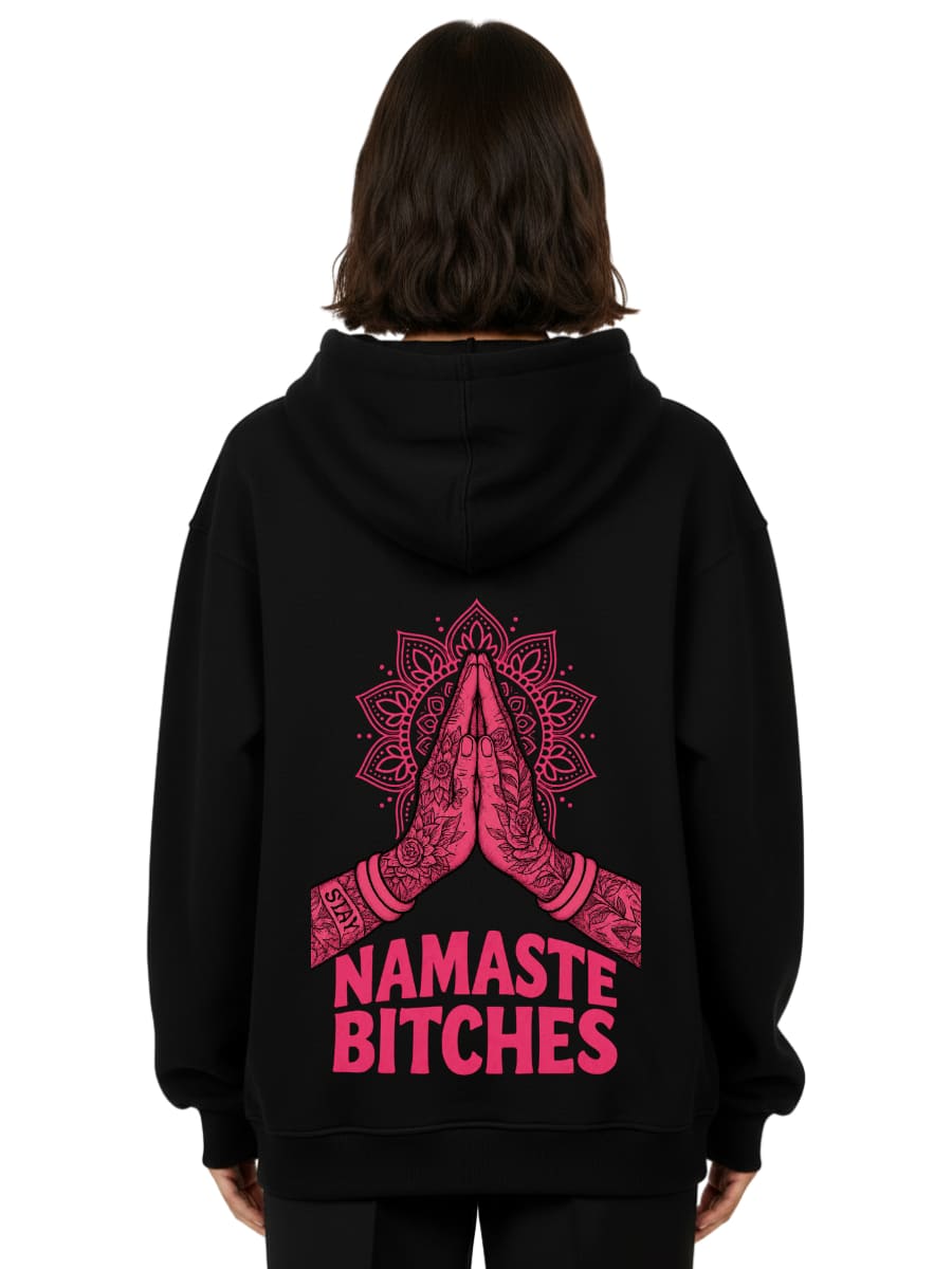 Namaste Bitches - Oversized Hoodie