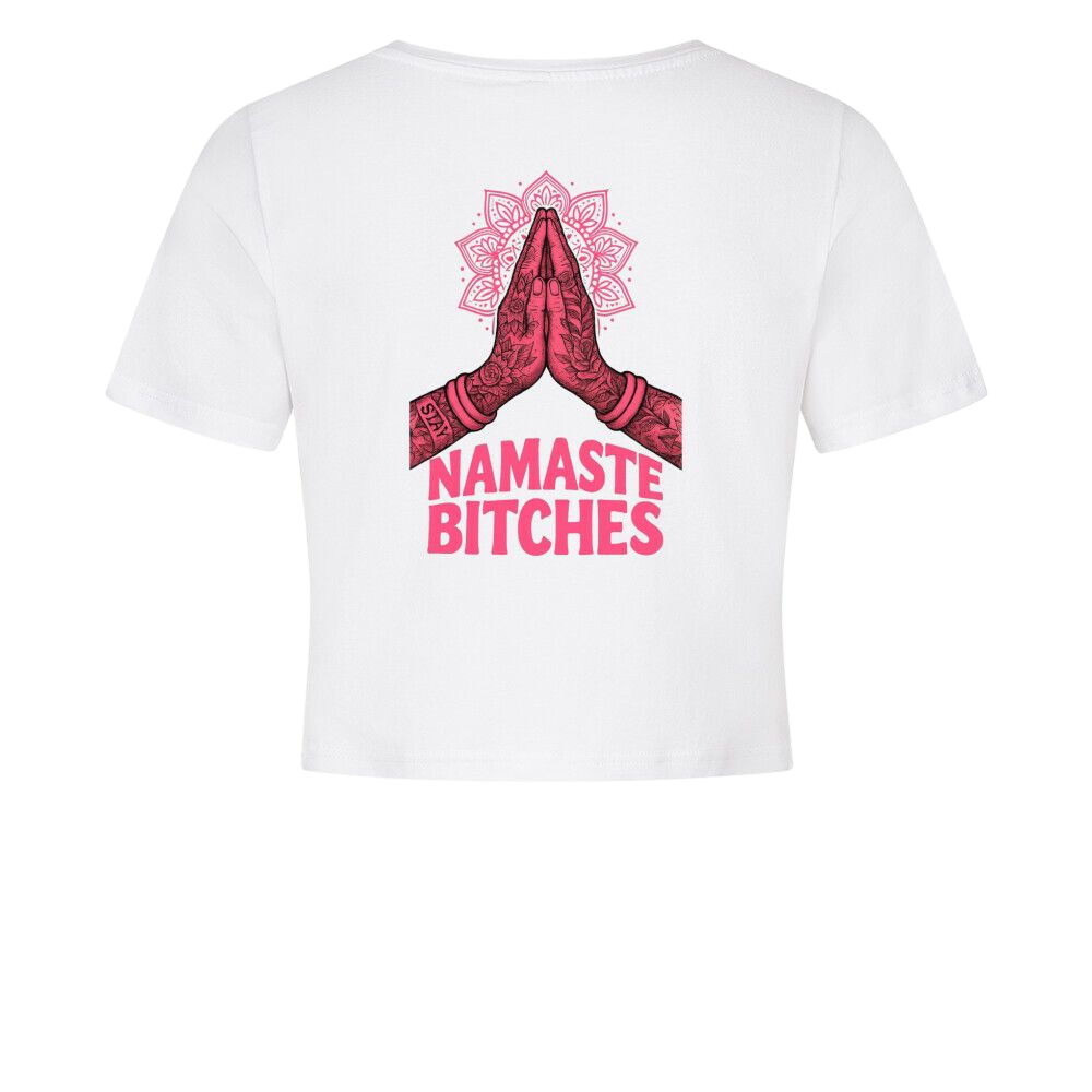Namaste Bitches - Ladies Cropped Tee