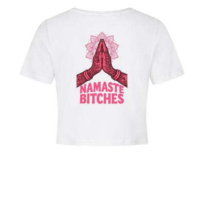 Namaste Bitches - Ladies Cropped Tee
