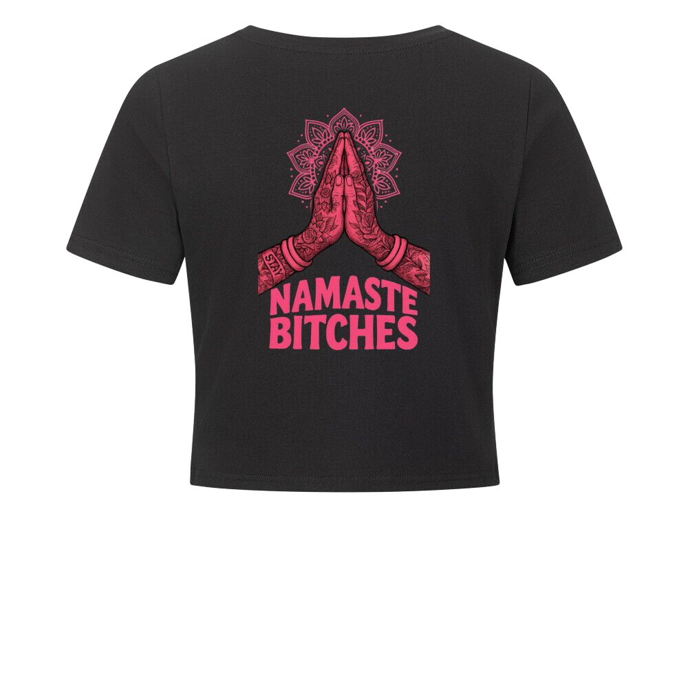 Namaste Bitches - Ladies Cropped Tee