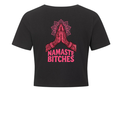 Namaste Bitches - Ladies Cropped Tee