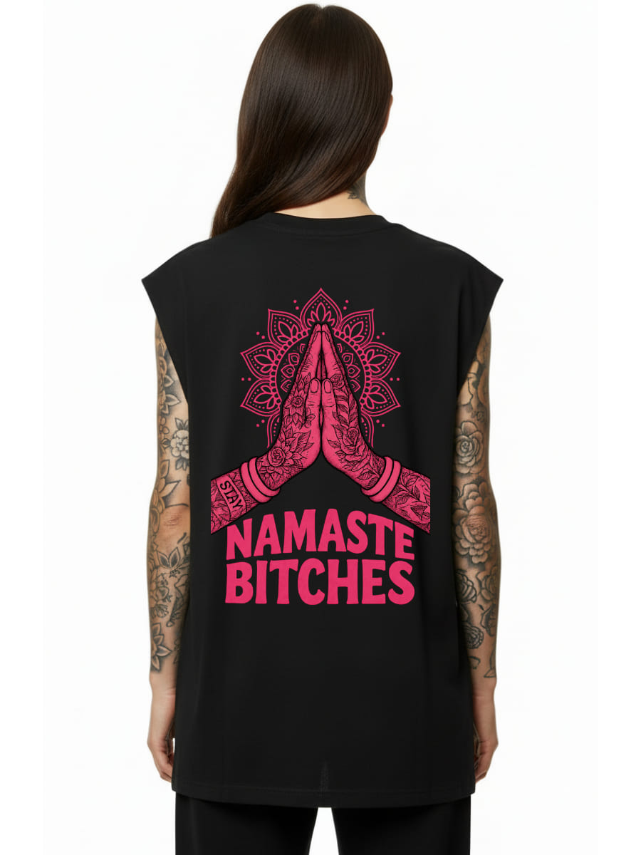 Namaste Bitches - Sleeveless Oversized Tee