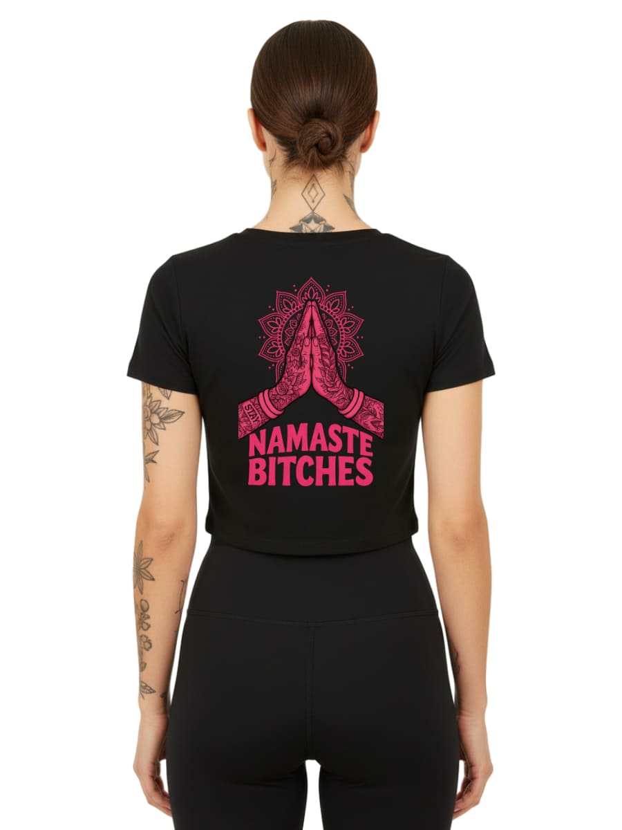 Namaste Bitches - Ladies Cropped Tee
