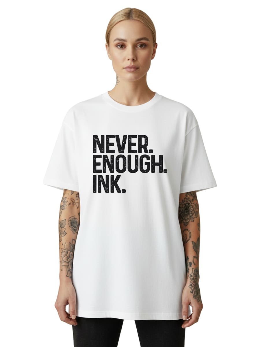 Never Enough Ink - Oversized Shirt