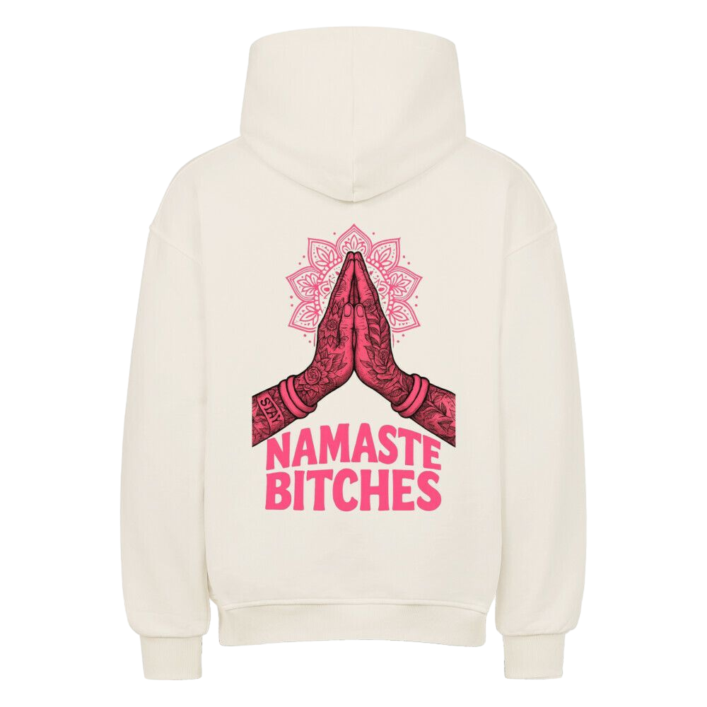 Namaste Bitches - Oversized Hoodie