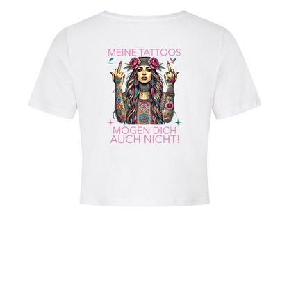 Meine Tattoos mögen dich auch nicht - Ladies Cropped Tee