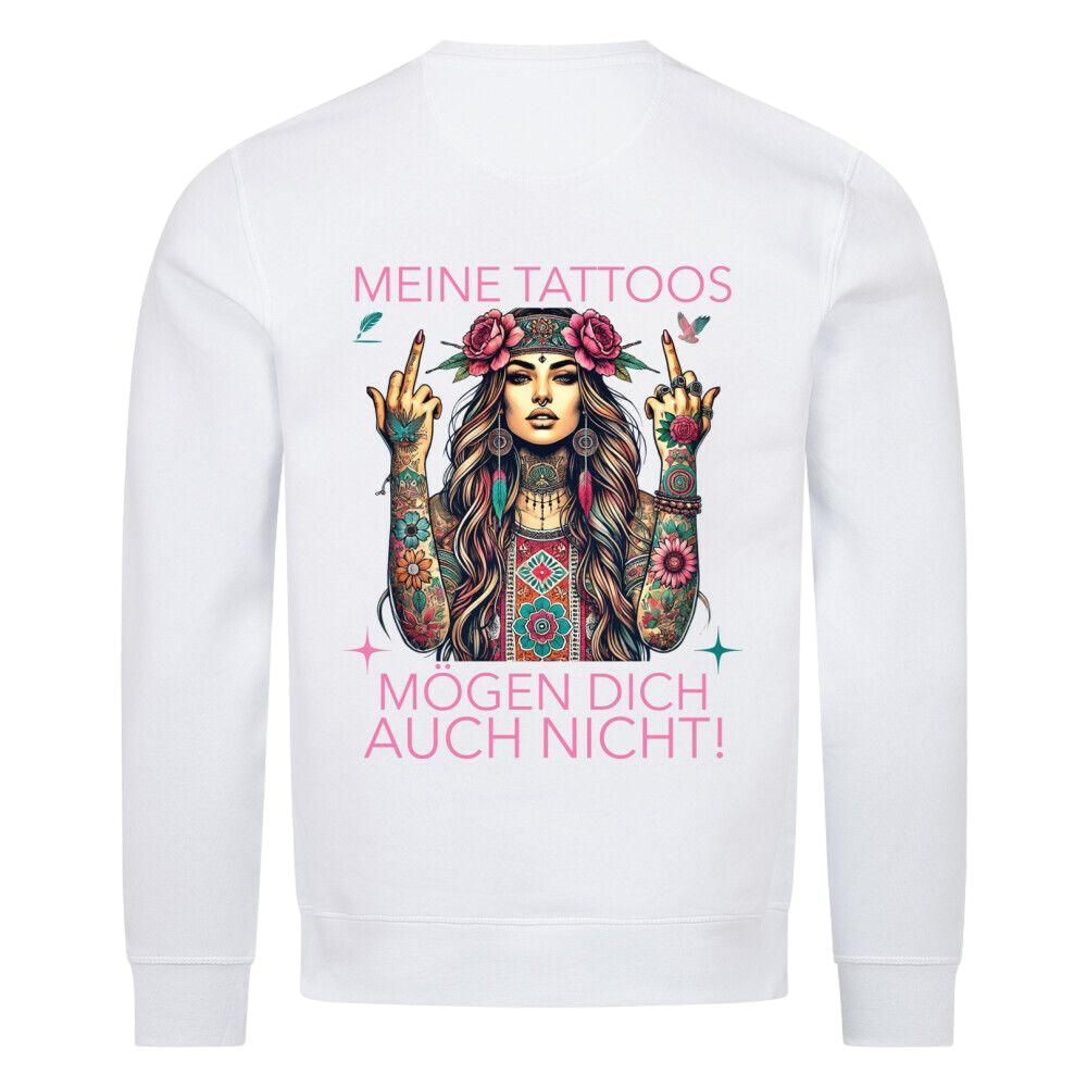 Meine Tattoos mögen dich auch nicht - Premium Sweatshirt