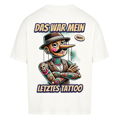 Das war mein letztes Tattoo -  Oversized Shirt