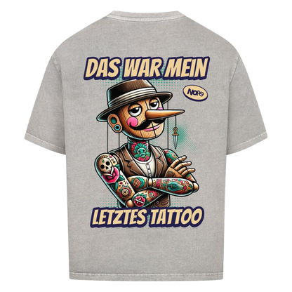 Das war mein letztes Tattoo -  Oversized Shirt