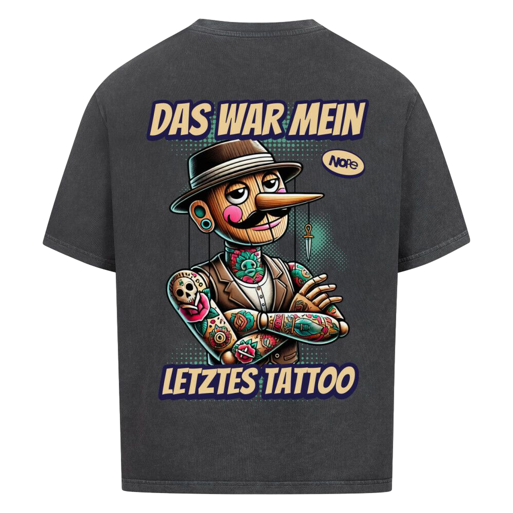 Das war mein letztes Tattoo -  Oversized Shirt