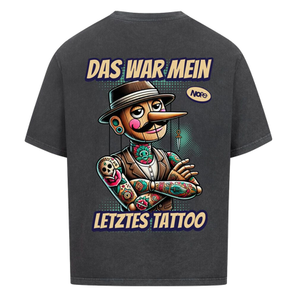 Das war mein letztes Tattoo -  Oversized Shirt