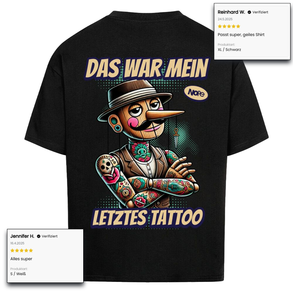 Das war mein letztes Tattoo -  Oversized Shirt