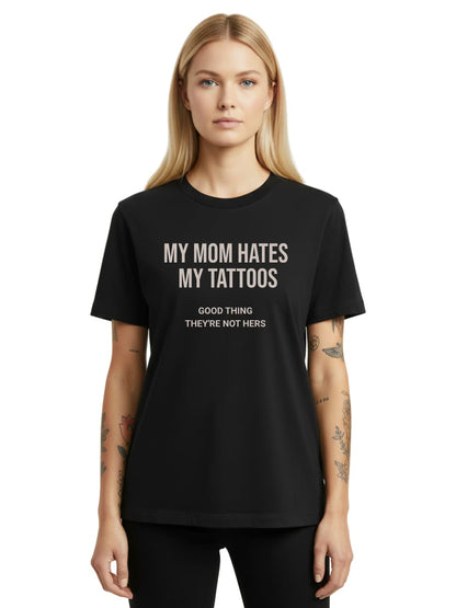 My Mom Hates My Tattoos - Damen Premium Shirt