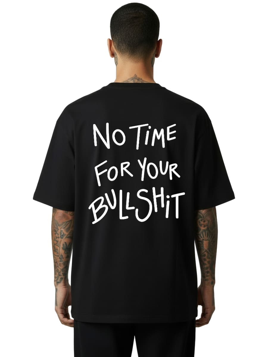 No Time For Your Bullshit - Oversized Shirt