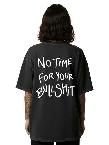 No Time For Your Bullshit - Oversized Shirt