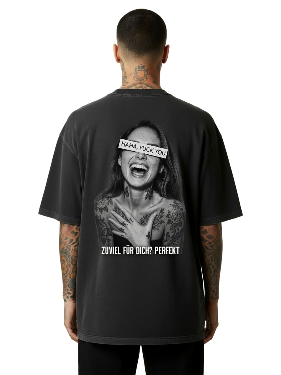 Zuviel für dich? Perfekt - Oversized Shirt