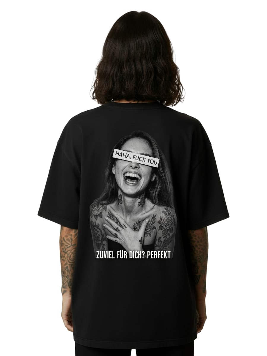 Zuviel für dich? Perfekt - Oversized Shirt