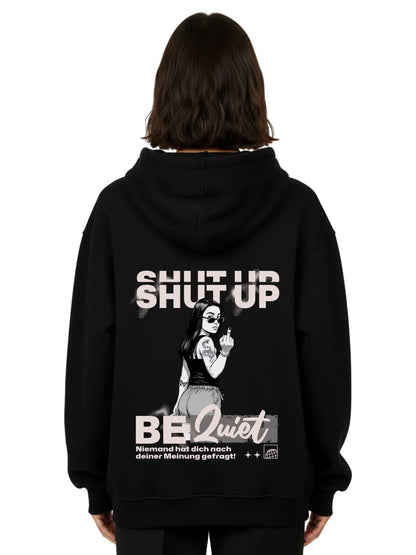 Shut Up Be Quiet - Oversized Hoodie